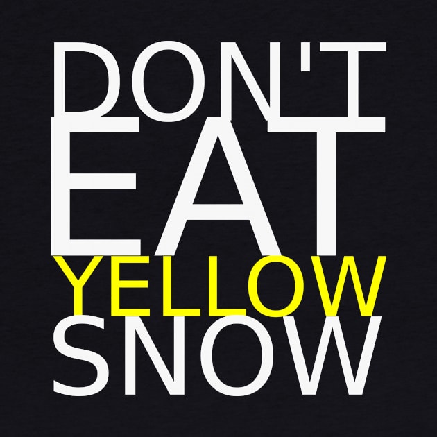 Don't eat yellow snow by IKnowYouWantIt